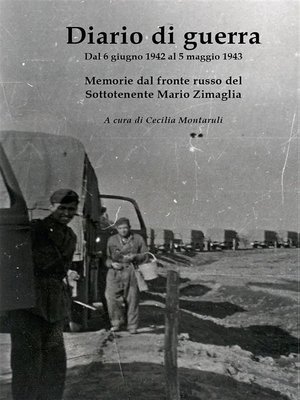 cover image of Diario di guerra. Dal 6 giugno 1942 al 5 maggio 1943. Memorie dal fronte russo del sottotenente Mario Zimaglia